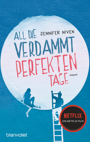 All die verdammt perfekten Tage by Jennifer Niven