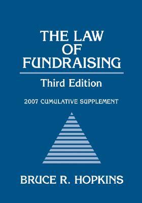 The Law of Fundraising: 2007 Cumulative Supplement by Bruce R. Hopkins