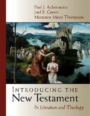 Introducing the New Testament: Its Literature and Theology by Paul J. Achtemeier, Marianne Meye Thompson, Joel B. Green