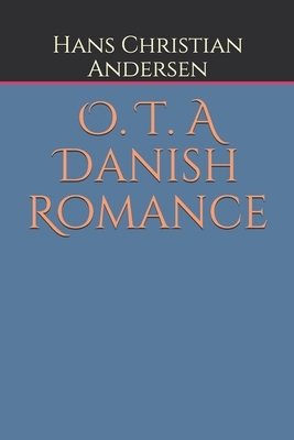 O. T. A Danish Romance by Hans Christian Andersen