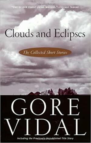 Clouds and Eclipses: The Collected Short Stories by Gore Vidal