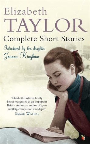 Complete Short Stories by Elizabeth Taylor, Joanna Kingham