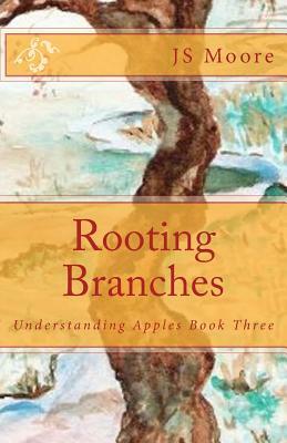 Rooting Branches: Understanding Apples Book Three by Chad Jeffers, Bethany Ruth Moore, Jeff Barrett