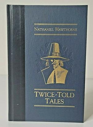 Twice-Told Tales by Nathaniel Hawthorne