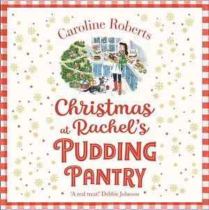 Christmas at Rachel's Pudding Pantry by Caroline Roberts