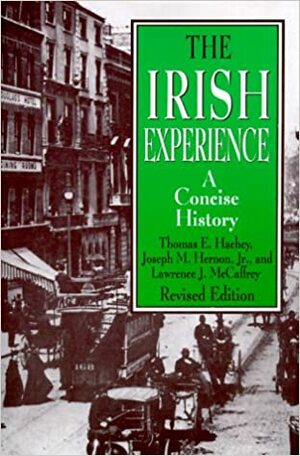 The Irish Experience: A Concise History by Thomas E. Hachey, Lawrence J. McCaffrey, Joseph M. Hernon