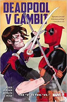 Deadpool V Gambit: La V es por Versus by Ben Blacker, Ben Acker, Danilo Beyruth