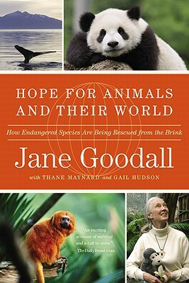 Hope for Animals and Their World: How Endangered Species Are Being Rescued from the Brink by Jane Goodall