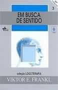 Em Busca de Sentido: Um Psicólogo no Campo de Concentração by Viktor E. Frankl