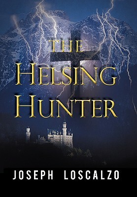 The Helsing Hunter by Joseph Loscalzo