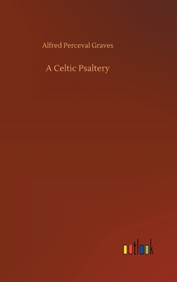 A Celtic Psaltery by Alfred Perceval Graves