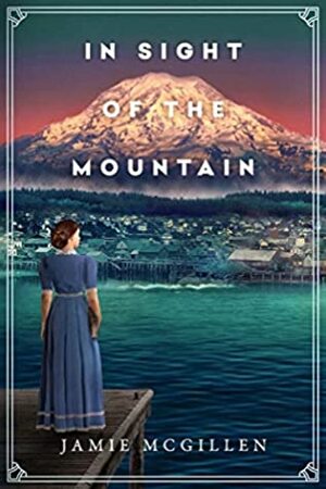 In Sight of the Mountain by Jamie McGillen