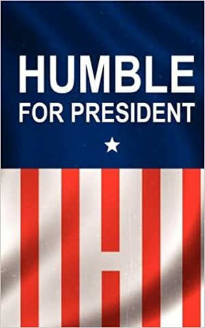 Humble for President by Adam Wren, Jeremie Kubicek