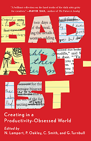 Bad Artist: Creating in a Productivity-Obsessed World by Nellwyn Lampert