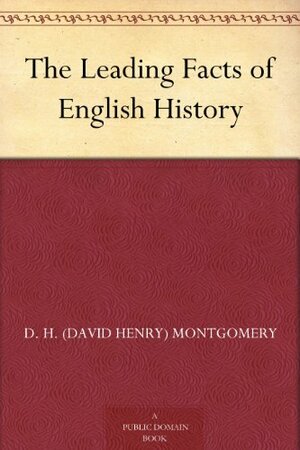 The Leading Facts of English History by D.H. Montgomery