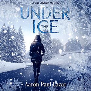 Under the Ice by Aaron Paul Lazar