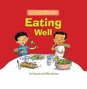 Eating Well by Liz Gogerly