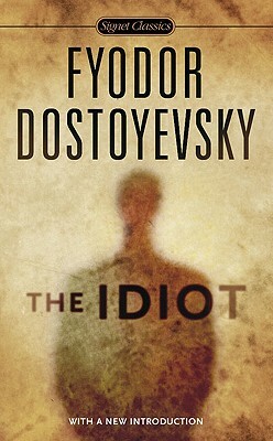 The Idiot by Fyodor Dostoevsky