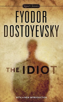 The Idiot by Fyodor Dostoevsky