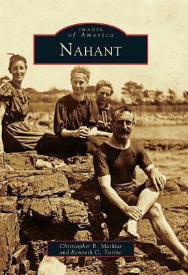 Nahant by Christopher R. Mathias, Kenneth C. Turino