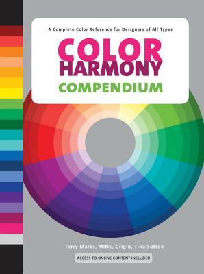 Color Harmony Compendium: A Complete Color Reference for Designers of All Types, 25th Anniversary Edition [With CDROM] by Origin, Terry Marks, Mine