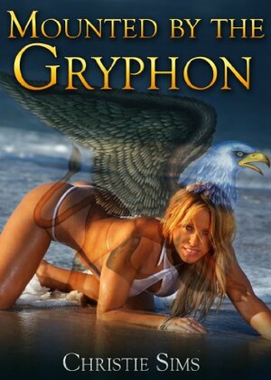 Mounted by the Gryphon by Alara Branwen, Christie Sims