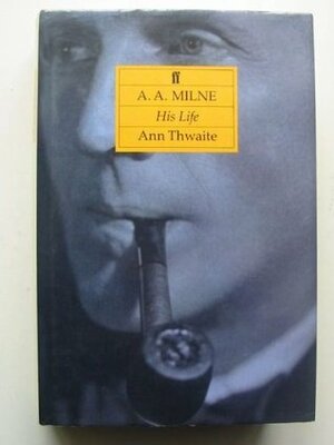 A.A.Milne by Ann Thwaite
