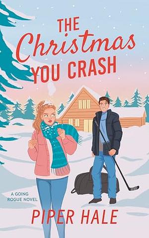 The Christmas You Crash by Piper Hale