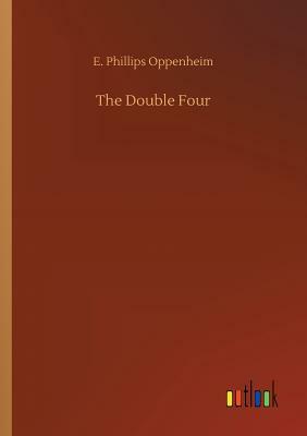 The Double Four by Edward Phillips Oppenheim