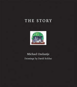 The Story by David Bolduc, Michael Ondaatje