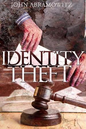 Identity Theft by John Abramowitz, John Abramowitz