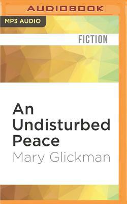 An Undisturbed Peace by Mary Glickman