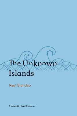 The Unknown Islands by Raul Brandão