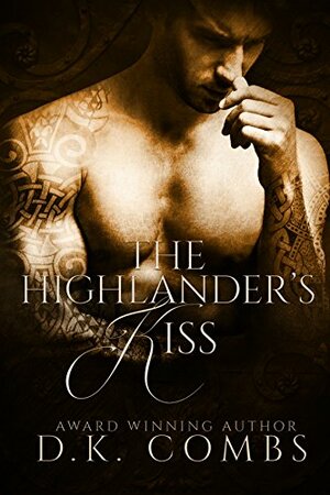 The Highlander's Kiss by D.K. Combs