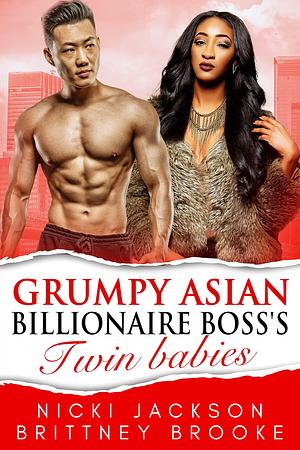 Grumpy Asian Billionaire's Twin Babies by Nicki Jackson, Nicki Jackson, Brittney Brooke