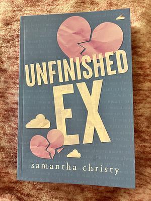 Unfinished Ex by Samantha Christy