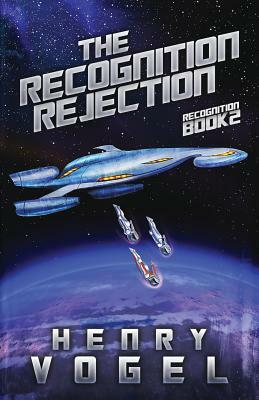 The Recognition Rejection: Recognition Book 2 by Henry Vogel