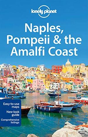 Lonely Planet Naples, Pompeii & the Amalfi Coast by Lonely Planet