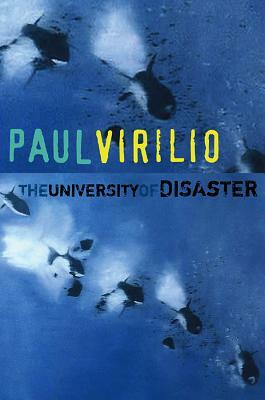 The University of Disaster by Paul Virilio