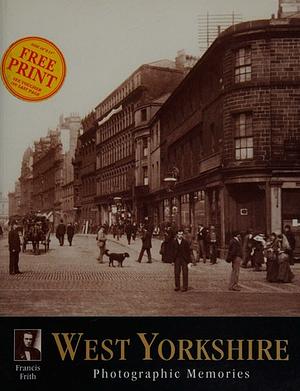 Francis Frith's West Yorkshire by Francis Frith Collection, Robert E. Preedy, Francis Frith