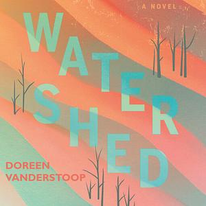 Watershed by Doreen Vanderstoop