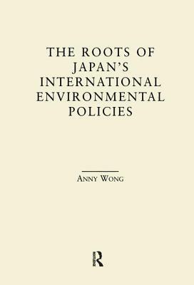 The Roots of Japan's Environmental Policies by Anny Wong