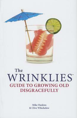The Wrinklies Guide to Growing Old Disgracefully by Mike Haskins