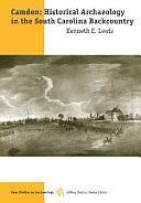 Camden: Historical Archaeology in the South Carolina Backcountry by Kenneth E. Lewis