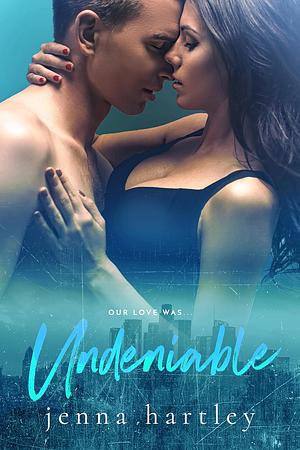 Undeniable  by Jenna Hartley