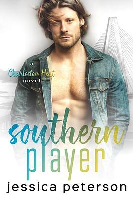 Southern Player: A Charleston Heat Novel by Jessica Peterson