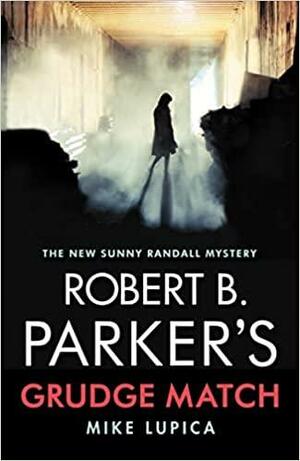 Robert B Parkers Grudge Match by Mike Lupica