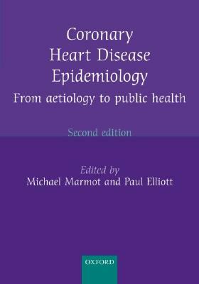 Coronary Heart Disease Epidemiology: From Aetiology to Public Health by 