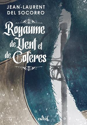 Royaume de vent et de colères by Jean-Laurent Del Socorro