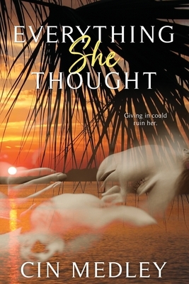 Everything She Thought by Cin Medley